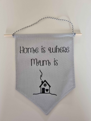 HANDMADE FABRIC WALL HANGING/FLAG -HOME IS WHERE MUM IS - GIFT - HOME DECOR